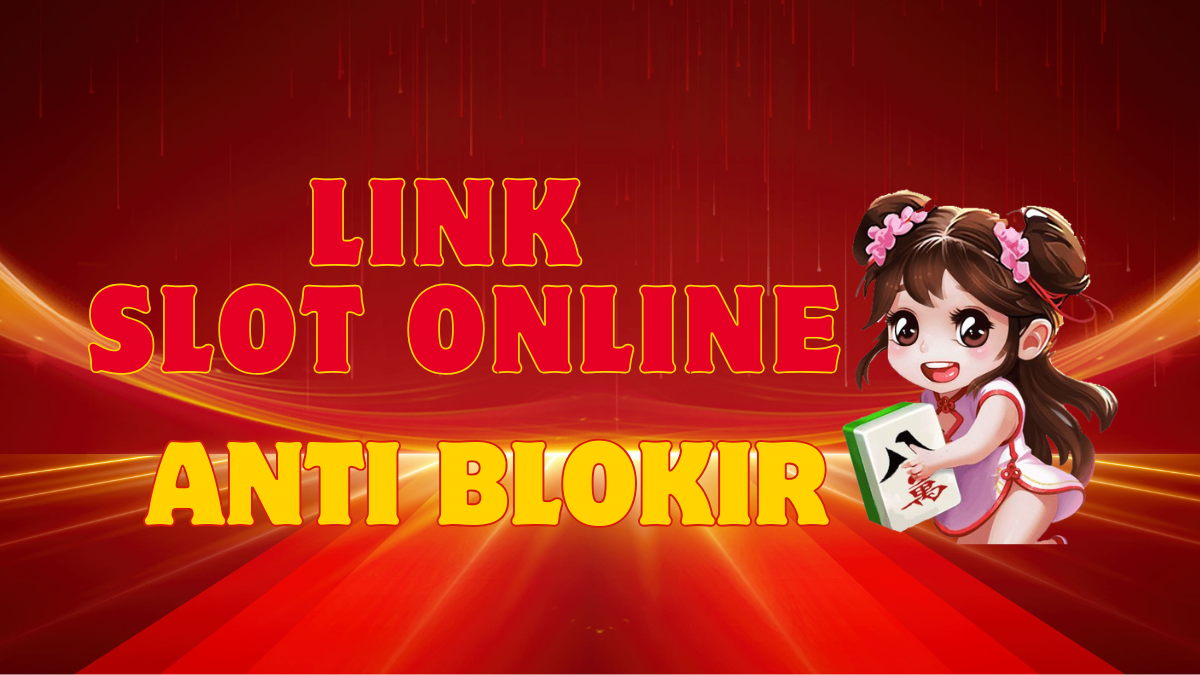 Link Slot Online Anti Blokir: Solusi Aman Main Slot Tanpa Hambatan
